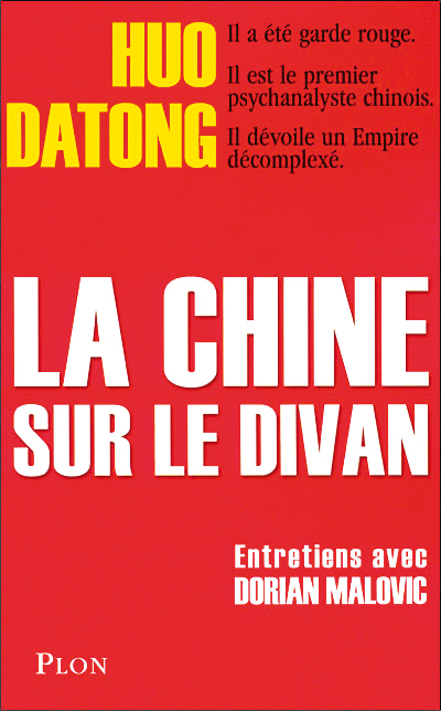 La Chine sur le divan. Entretiens entre Huo Datong et Dorian Malovic