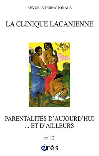 La clinique lacanienne. Dossier « Parentalités d’aujourd’hui… e t d’ailleurs »