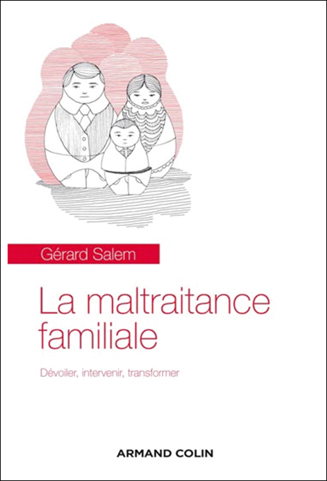 La maltraitance familiale. Dévoiler, intervenir, transformer