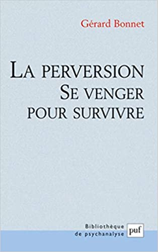 La perversion. Se venger pour survivre