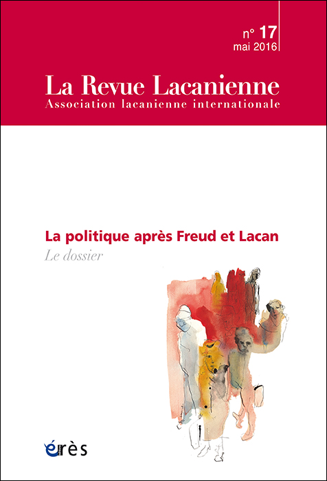 La Revue lacanienne. Dossier « La politique après Freud et Lacan »