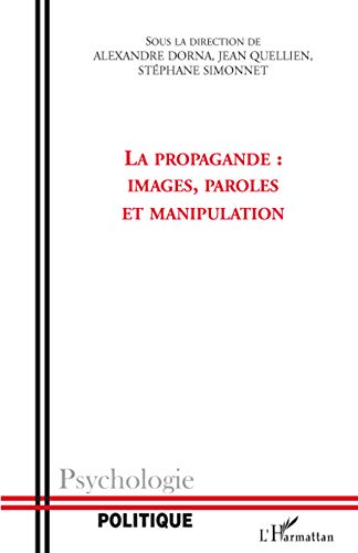 La propagande : images, paroles et manipulation