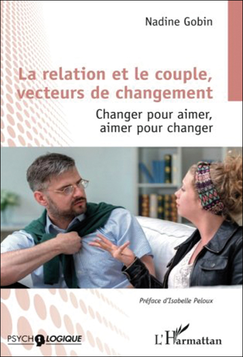 La relation et le couple, vecteurs de changement. Changer pour aimer, aimer pour changer