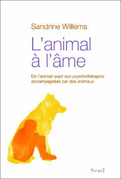 L’Animal à l’âme. De l’animal-sujet aux psychothérapies accompagnées par des animaux