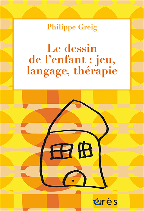 Le dessin de l’enfant : jeu, langage, thérapie