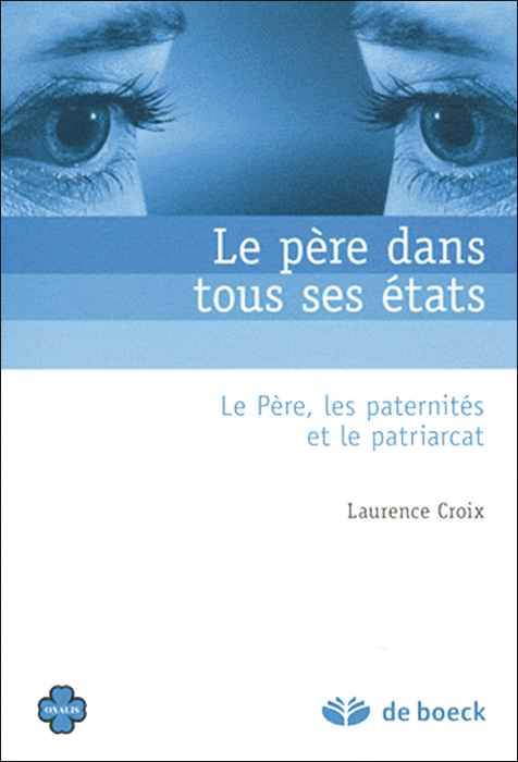 Le père dans tous ses états. Le père, les paternités et le patriarcat