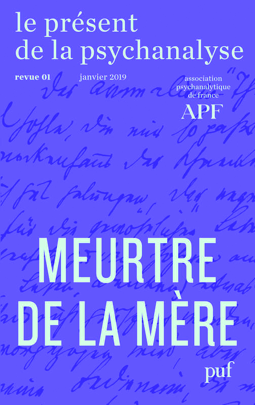 Le présent de la psychanalyse. « Meurtre de la mère »