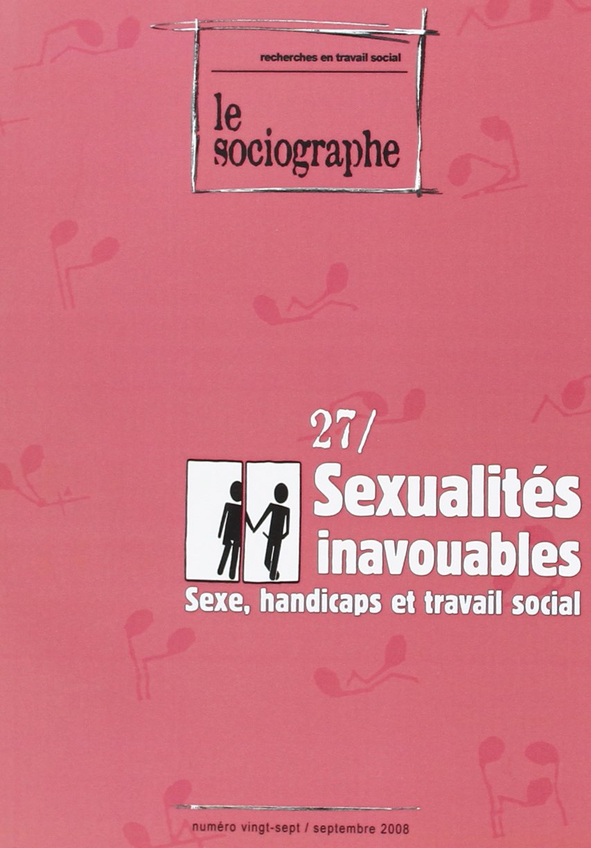 Le sociographe. Dossier « Sexualités inavouables. Sexe, handicaps et travail social »