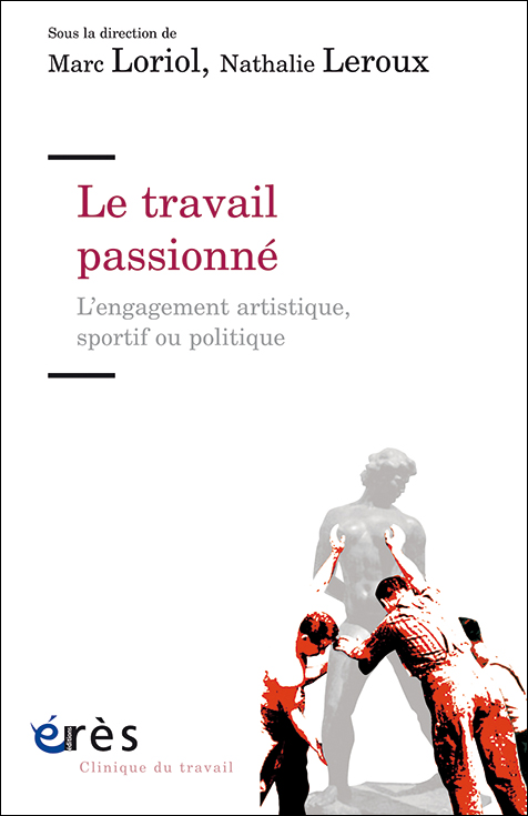 Le travail passionné. L’engagement artistique sportif ou politique