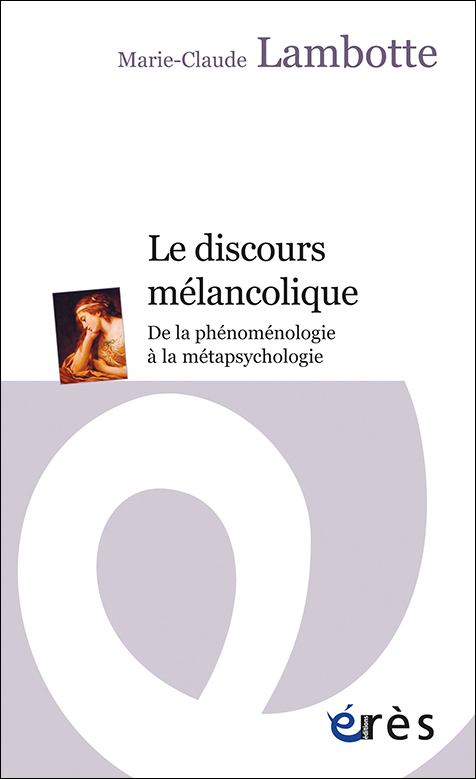 Le Discours mélancolique. De la phénoménologie à la métapsychologie