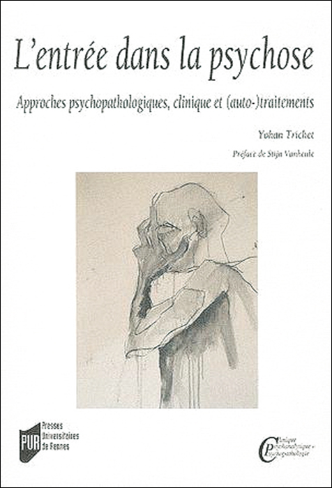 L’entrée  dans la psychose. Approches psychopathologiques, ­clinique et (auto-) traitements