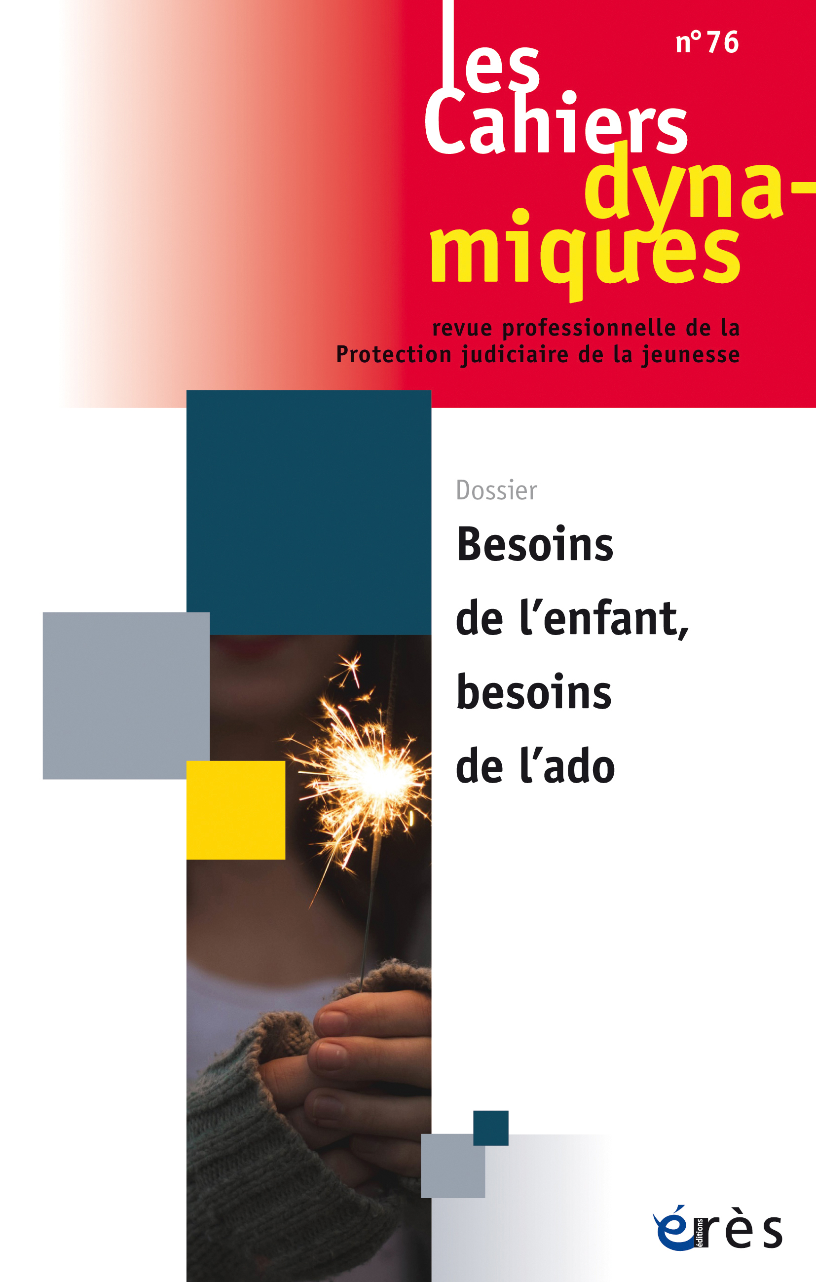 Les Cahiers dynamiques. Dossier « Besoins de l’enfant, besoins de l’ado »