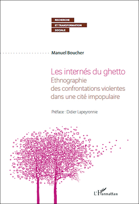 Les internés du ghetto. Ethnographie des confrontations violentes dans une cité impopulaire