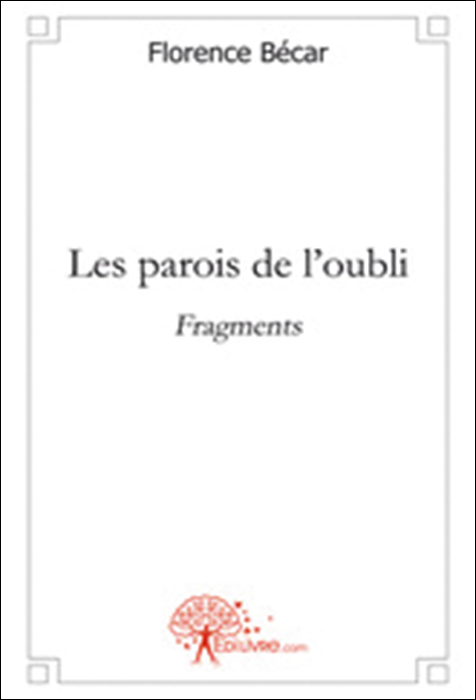 Les parois de l’oubli. Fragments