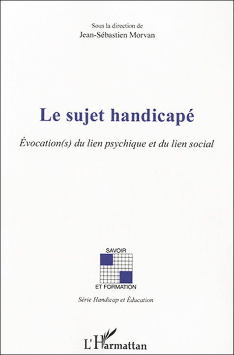 Le sujet handicapé. Évocation(s) du lien psychique et du lien social