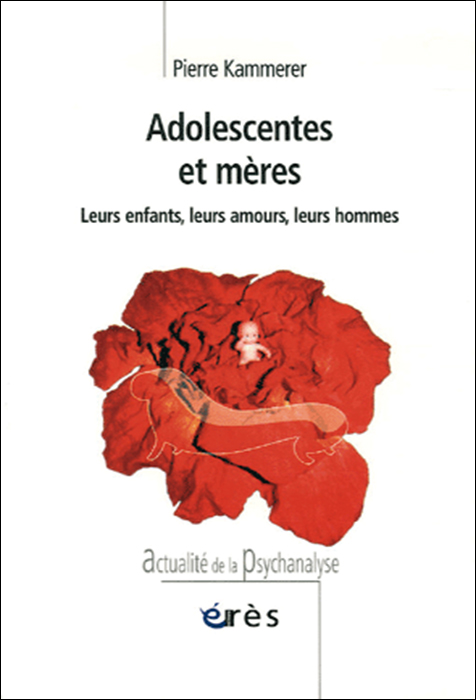 Adolescentes et mères. Leurs enfants, leurs amours, leurs hommes