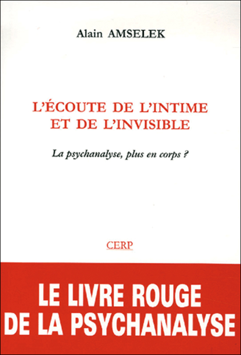 L’écoute de l’intime et de l’invisible.  La psychanalyse, plus en corps ?