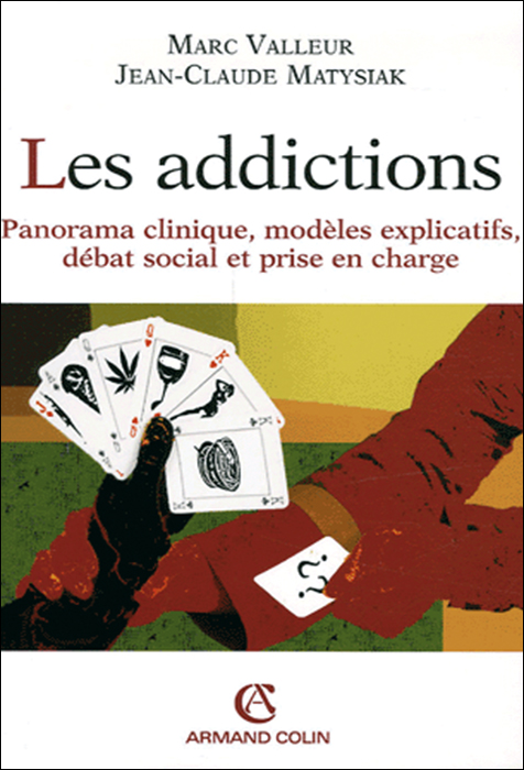 Les addictions. Panorama clinique, modèles explicatifs, débat social et prise en charge