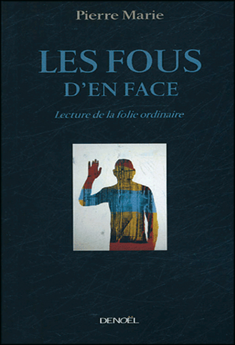 Les fous d’en face. Lecture de la folie ordinaire