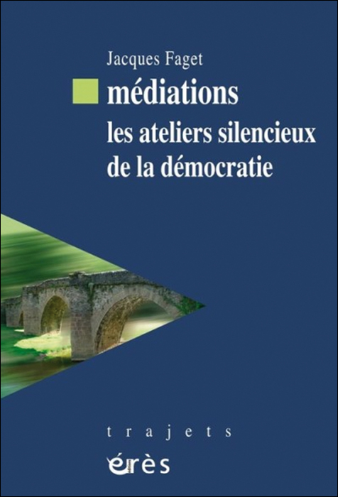 Médiations. Les ateliers silencieux de la démocratie