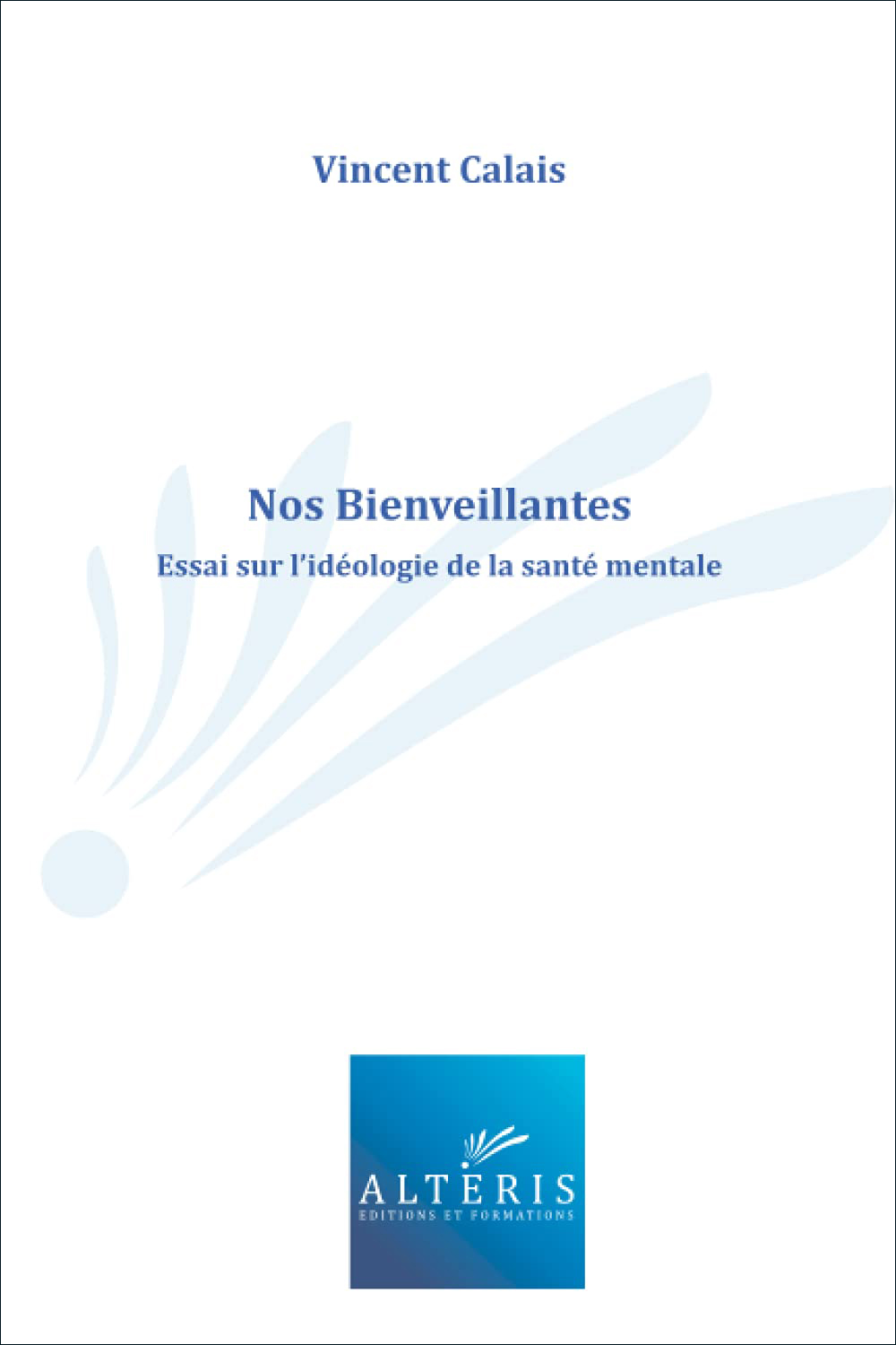  Nos Bienveillantes. Essai sur l’idéologie de la santé mentale