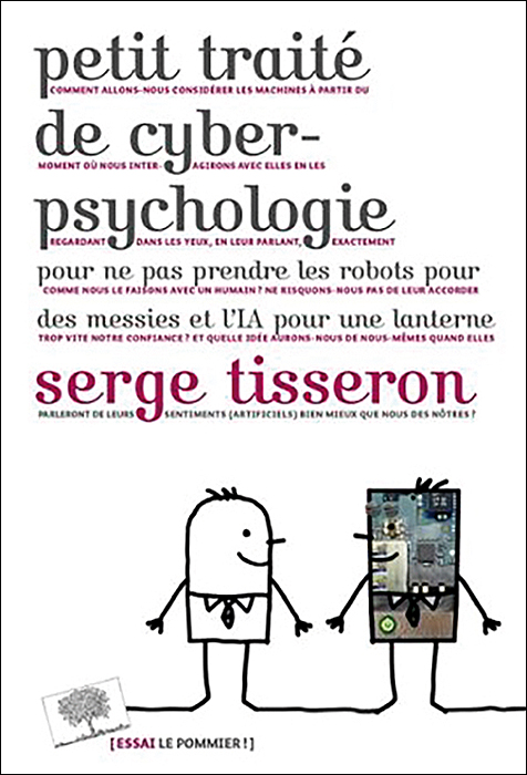 Petit traité de cyber-psychologie. Pour ne pas prendre les robots pour des messies et l’I.A. pour une lanterne