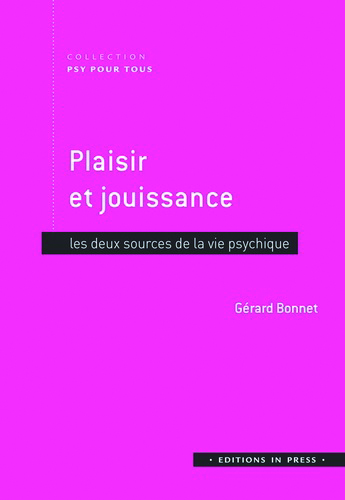 Plaisir et jouissance. Les deux sources de la vie psychique