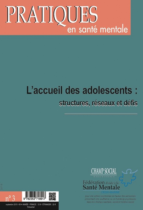 Pratiques en santé mentale. Dossier « L’accueil des adolescents : structures, réseaux et défis »