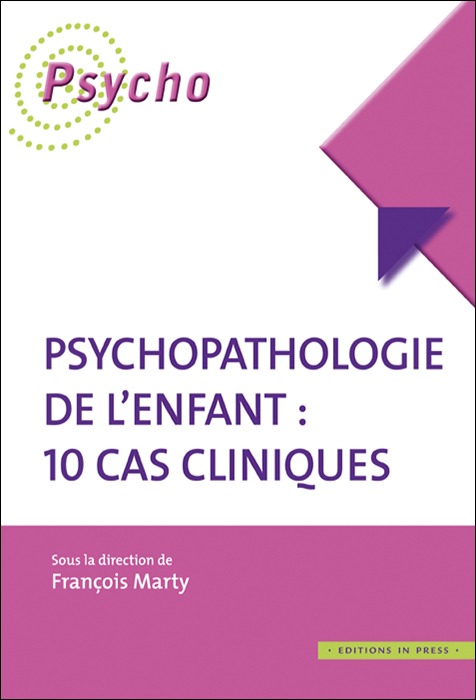 Psychopathologie de l’enfant : 10 cas cliniques