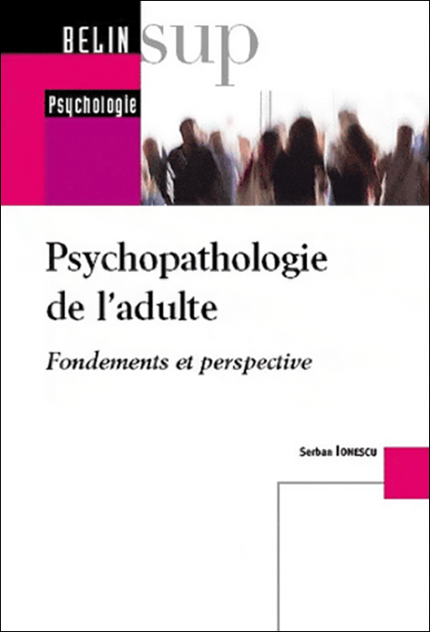 Psychopathologie de l’adulte. Fondements et perspectives