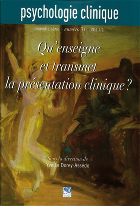 Psychologie clinique. Dossier « Qu’enseigne et transmet  la présentation clinique ? »