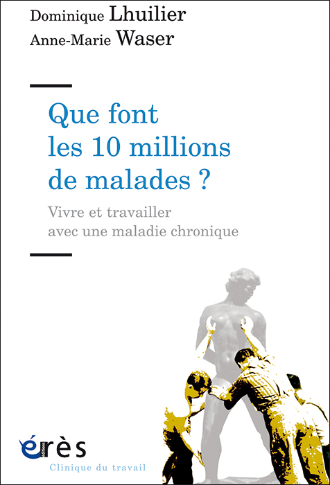 Que font les 10 millions de malades ? Vivre et travailler avec une maladie chronique