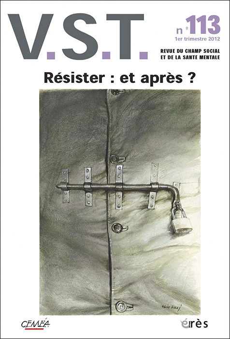 V.S.T. Revue du champ social et de la santé mentale. Dossier « Résister : et après ? » 