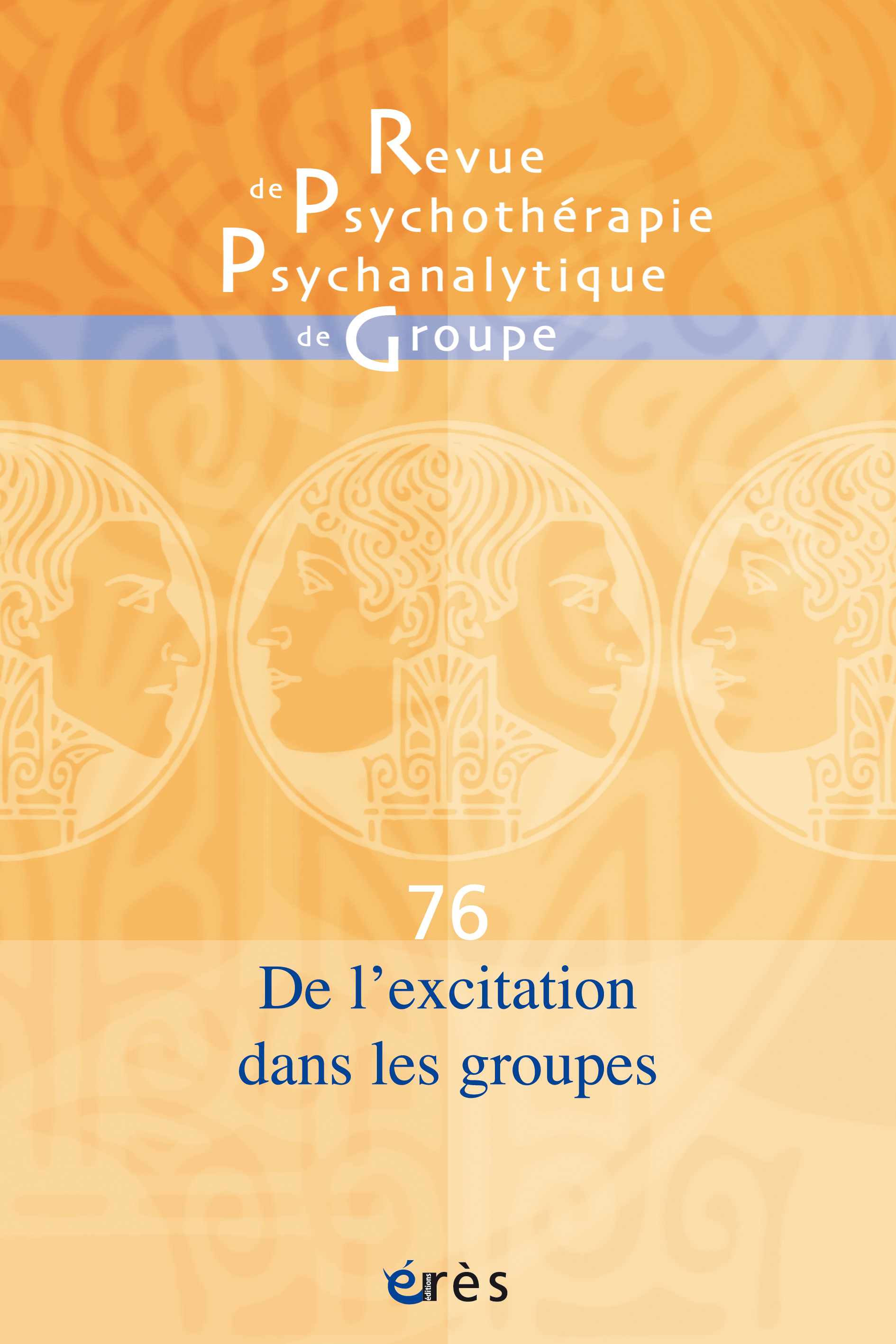 Revue de psychothérapie psychanalytique de groupe. Dossier « De l’excitation dans les groupes »