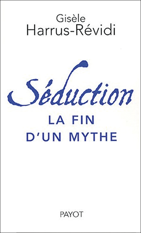 Séduction. La fin d’un mythe