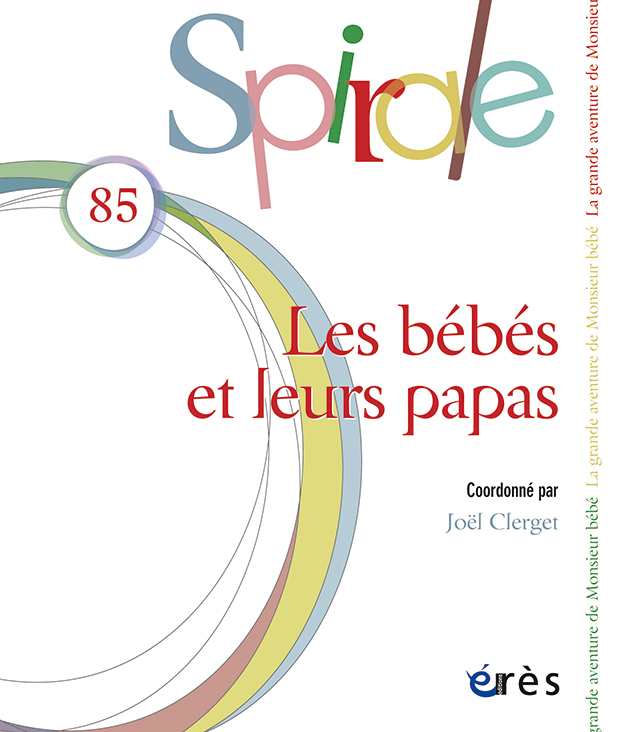 Spirale. Dossier « Les bébés et leurs papas »