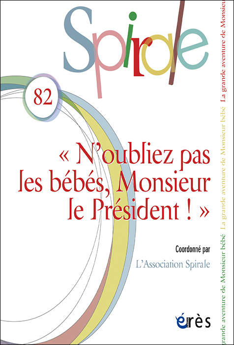 Spirale. Dossier « N’oubliez pas les bébés, Monsieur le Président ! »