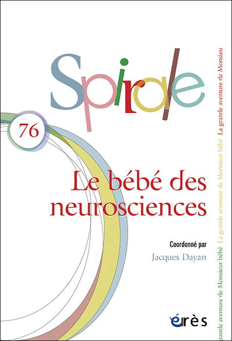 Spirale. Dossier « Le bébé des neurosciences »