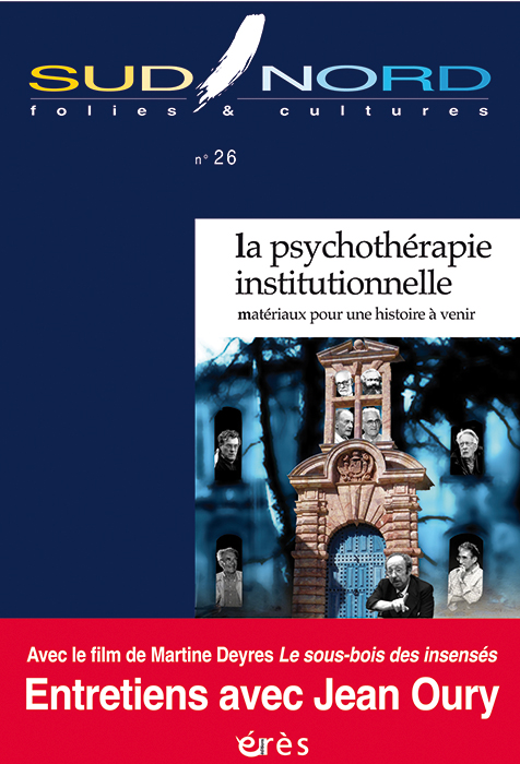 Sud / Nord. Dossier. « La psychothérapie institutionnelle. Matériaux pour une histoire à venir »