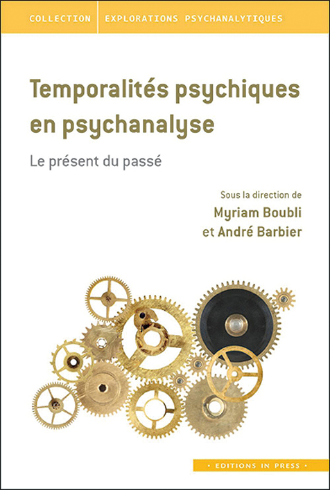 Temporalités psychiques en psychanalyse. Le présent du passé