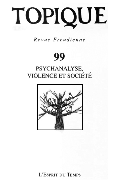 Topique. Revue freudienne. Dossier « Psychanalyse, violence et société »