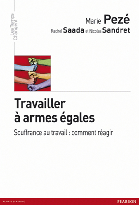 Travailler à armes égales. Souffrance au travail : comment réagir