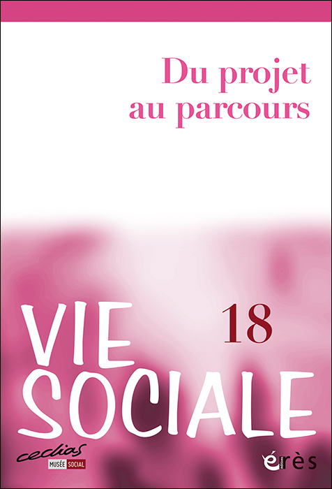 Vie sociale. Dossier « Du projet au parcours »