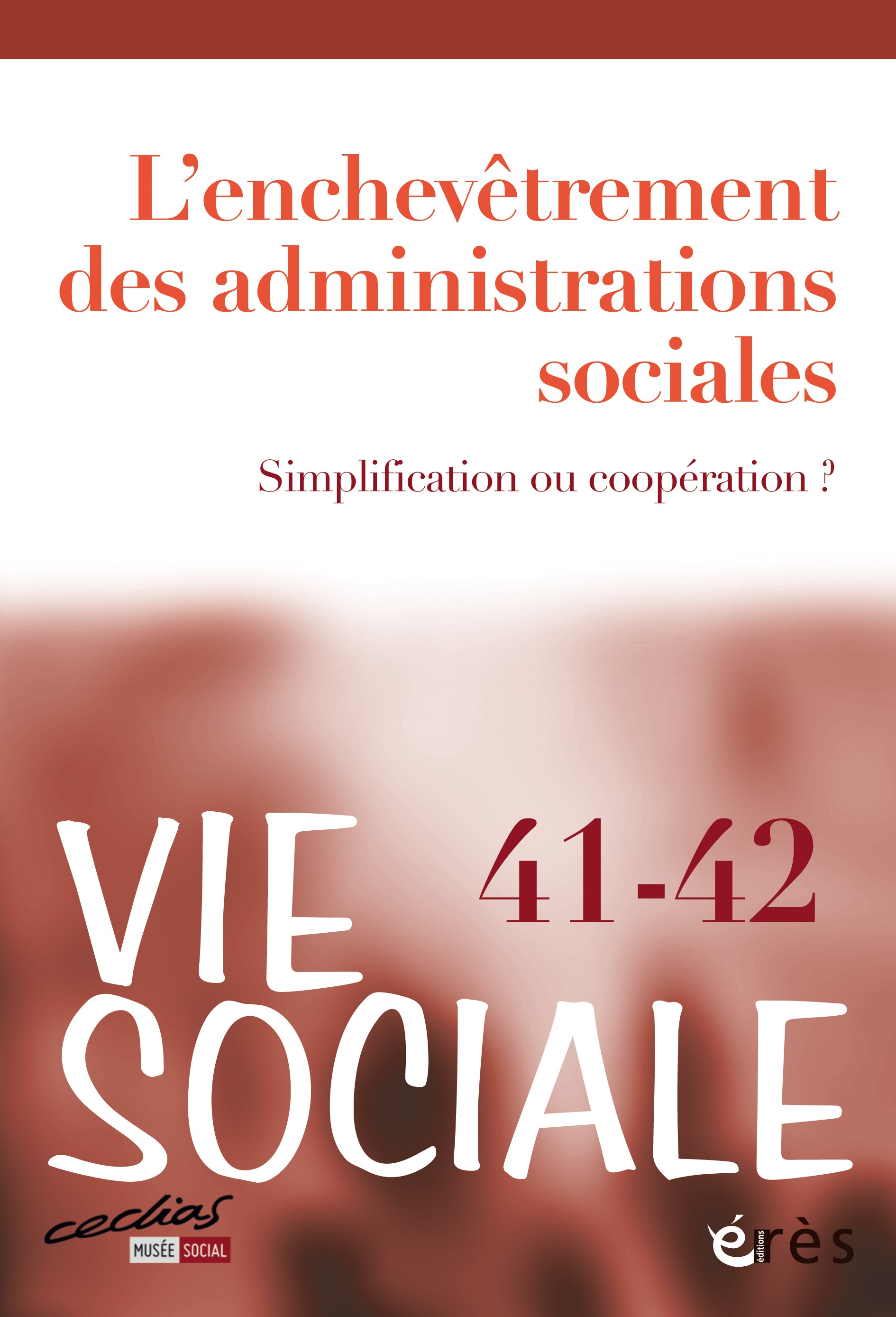 Vie sociale. Dossier « L’enchevêtrement des administrations sociales »