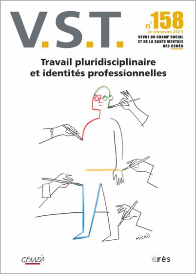 V.S.T. Dossier « Travail pluridisciplinaire et identités professionnelles » V.S.T. Dossier « Travail pluridisciplinaire et identités professionnelles »