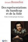 Des représentations du handicap et de la folie. Essai d’anthropologie historique