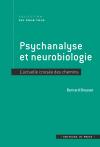 Psychanalyse et neurobiologie. L’actuelle croisée des chemins