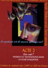  Acte 2  Qui sait ? Patients et institutions dans la folie évaluative  Comités de vigilance des CMMP et CMP de l’Ouest