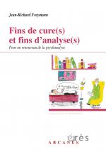  Fins de cure(s) et fins d’analyse(s). Pour un renouveau de la psychanalyse 