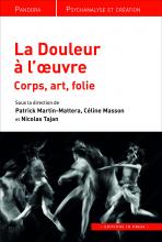  La Douleur à l’œuvre Corps, art, folie